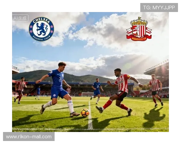 半场切尔西与桑德兰战成一比一加纳乔迎蓝军首球伊西多尔及时扳平